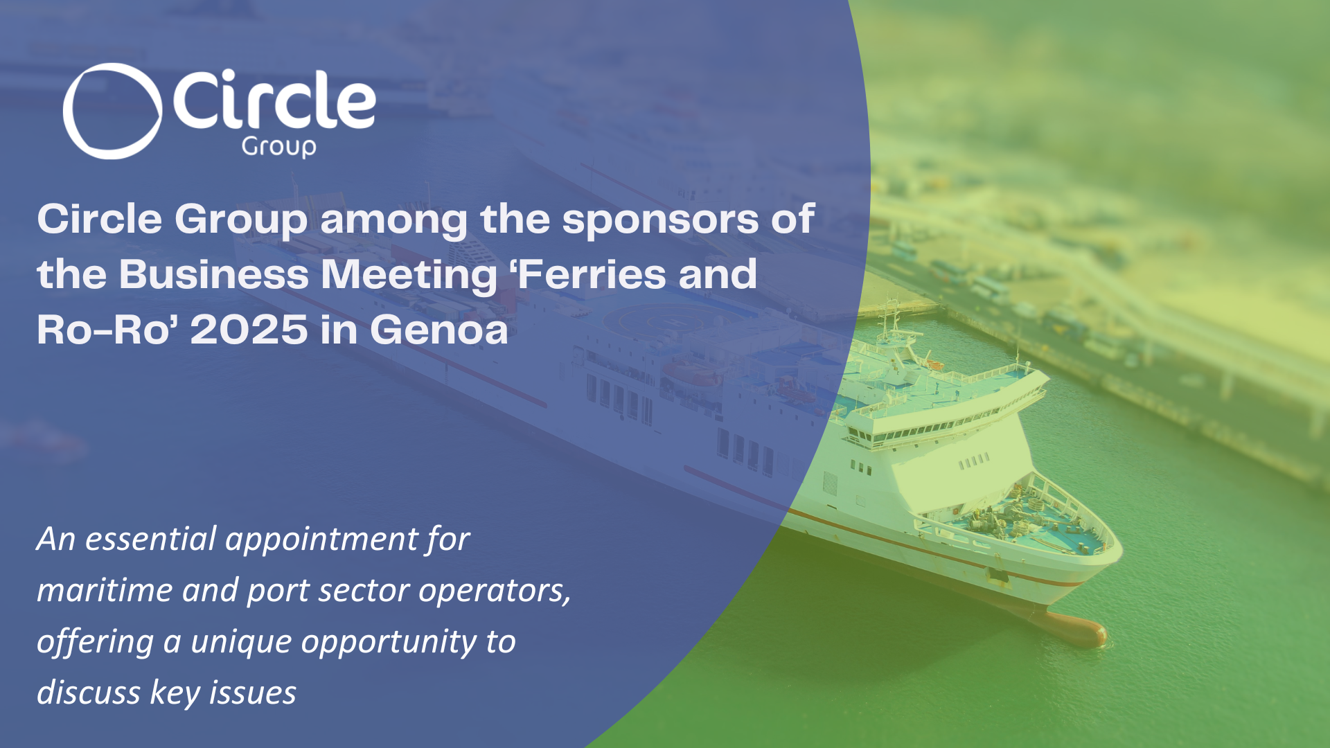 Circle Group among the sponsors of the Business Meeting ‘Ferries and Ro-Ro’ 2025 in Genoa