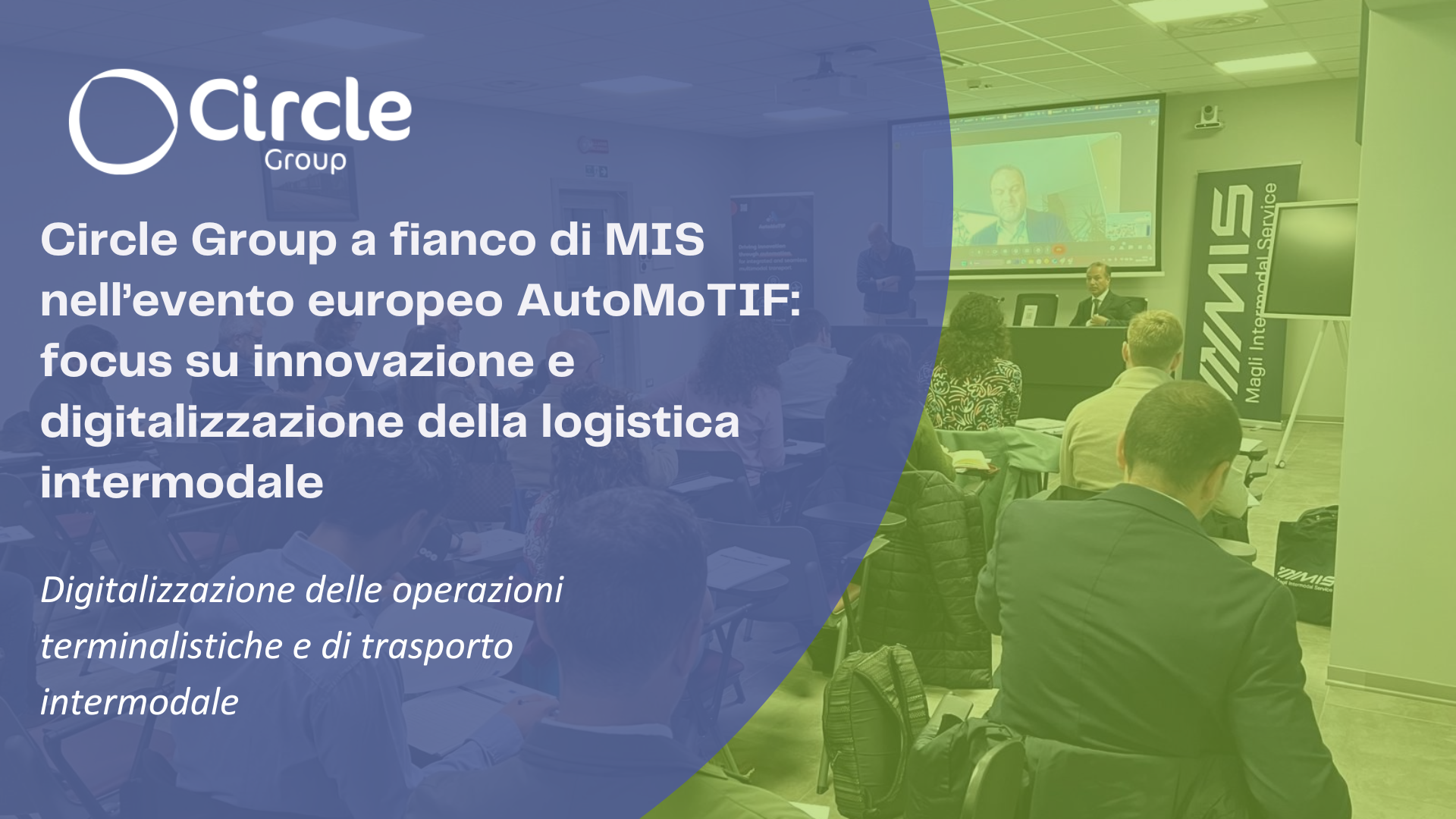 Circle Group a fianco di MIS nell’evento europeo AutoMoTIF: focus su innovazione e digitalizzazione della logistica intermodale