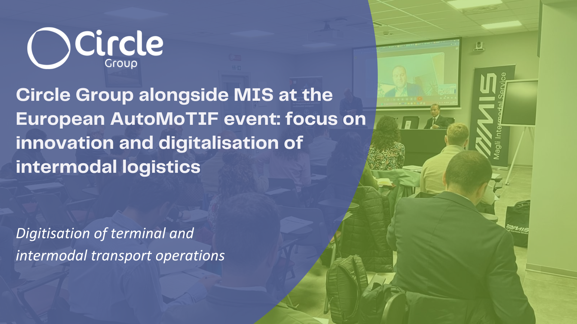 Circle Group alongside MIS at the European AutoMoTIF event: focus on innovation and digitalisation of intermodal logistics