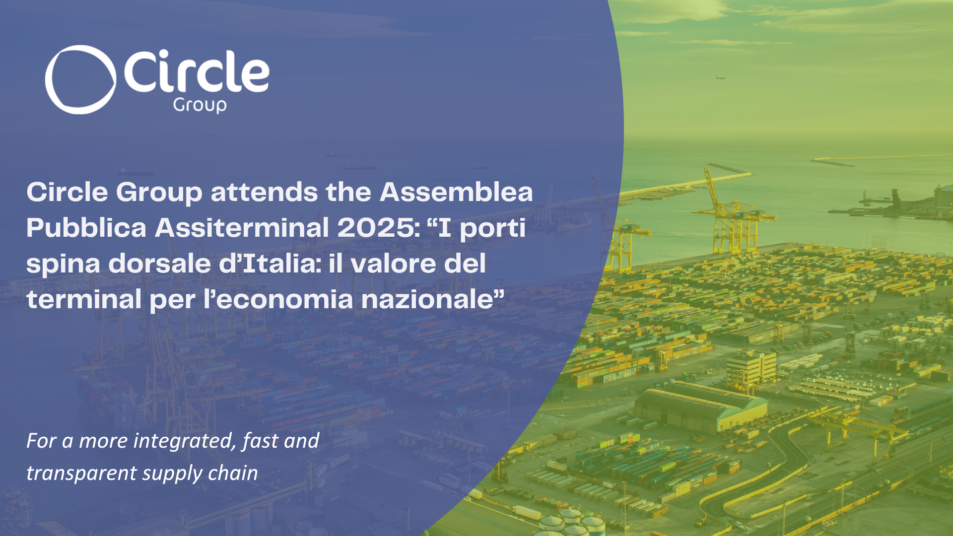 Circle Group attends the Assemblea Pubblica Assiterminal 2025: “I porti spina dorsale d’Italia: il valore del terminal per l’economia nazionale”