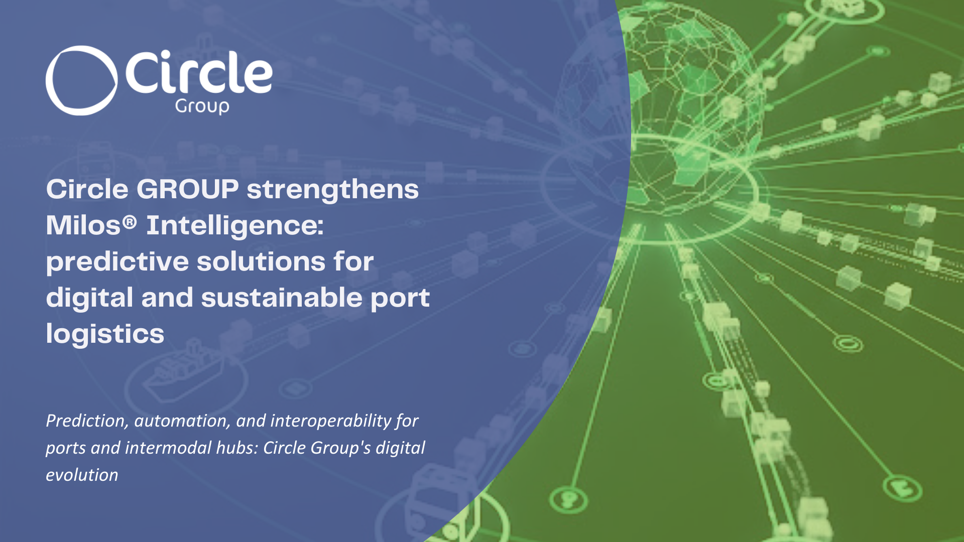 Circle GROUP strengthens Milos® Intelligence: predictive solutions for digital and sustainable port logistics