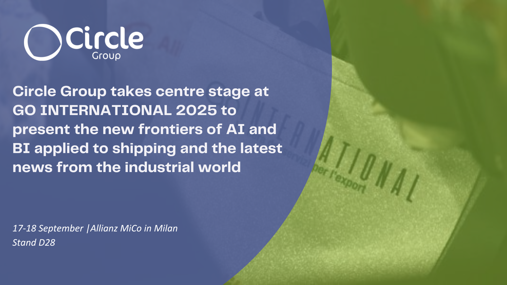 Circle Group takes centre stage at GO INTERNATIONAL 2025 to present the new frontiers of AI and BI applied to shipping and the latest news from the industrial world
