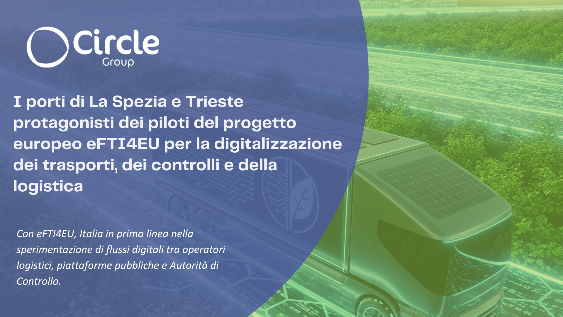 I porti di La Spezia e Trieste protagonisti dei piloti del progetto europeo eFTI4EU per la digitalizzazione dei trasporti, dei controlli e della logistica