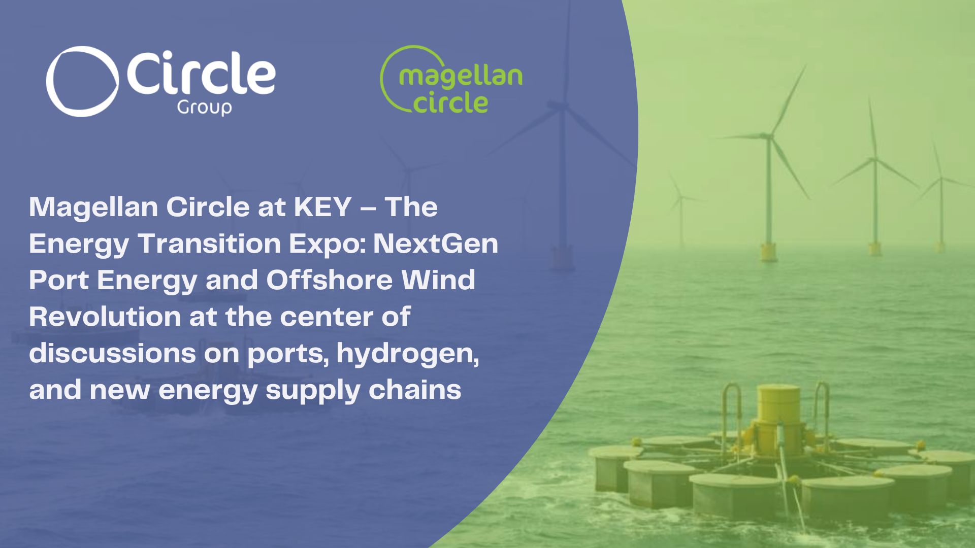 Magellan Circle at KEY – The Energy Transition Expo: NextGen Port Energy and Offshore Wind Revolution at the center of discussions on ports, hydrogen, and new energy supply chains