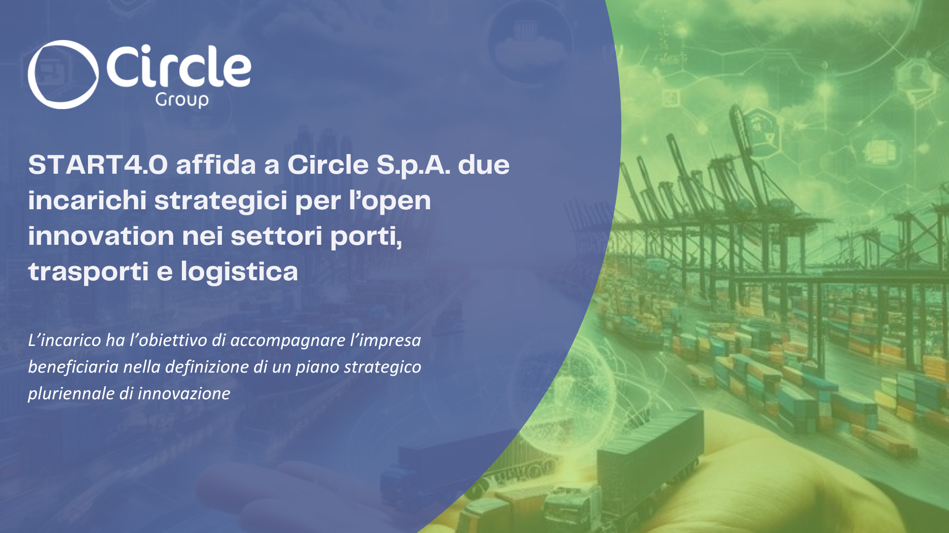 START4.0 has awarded Circle S.p.A. two strategic contracts for open innovation in the  ports, transport and logistics sectors