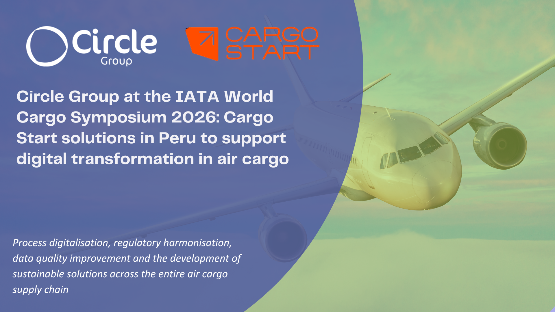 Circle Group at the IATA World Cargo Symposium 2026: Cargo Start solutions in Peru to support digital transformation in air cargo