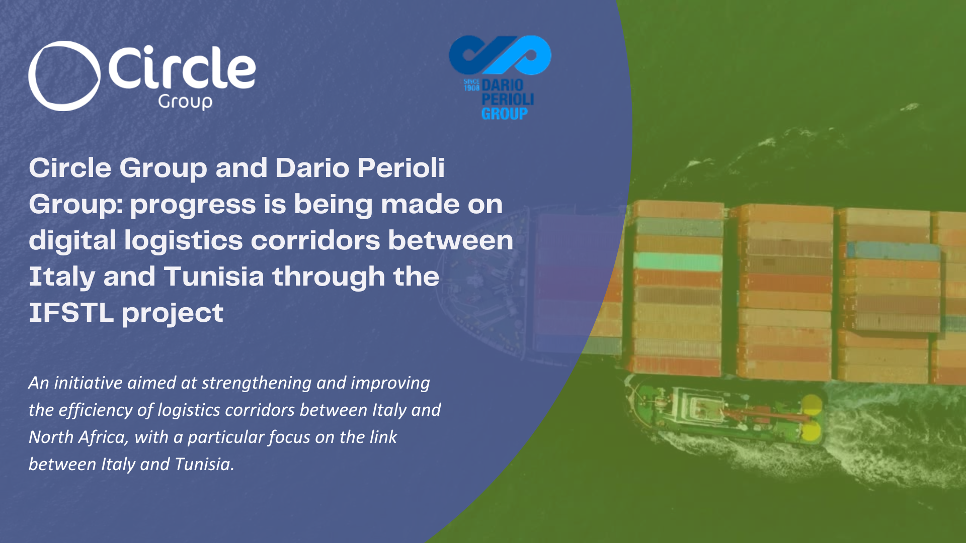 Circle Group and Dario Perioli Group: progress is being made on digital logistics corridors between Italy and Tunisia through the IFSTL project