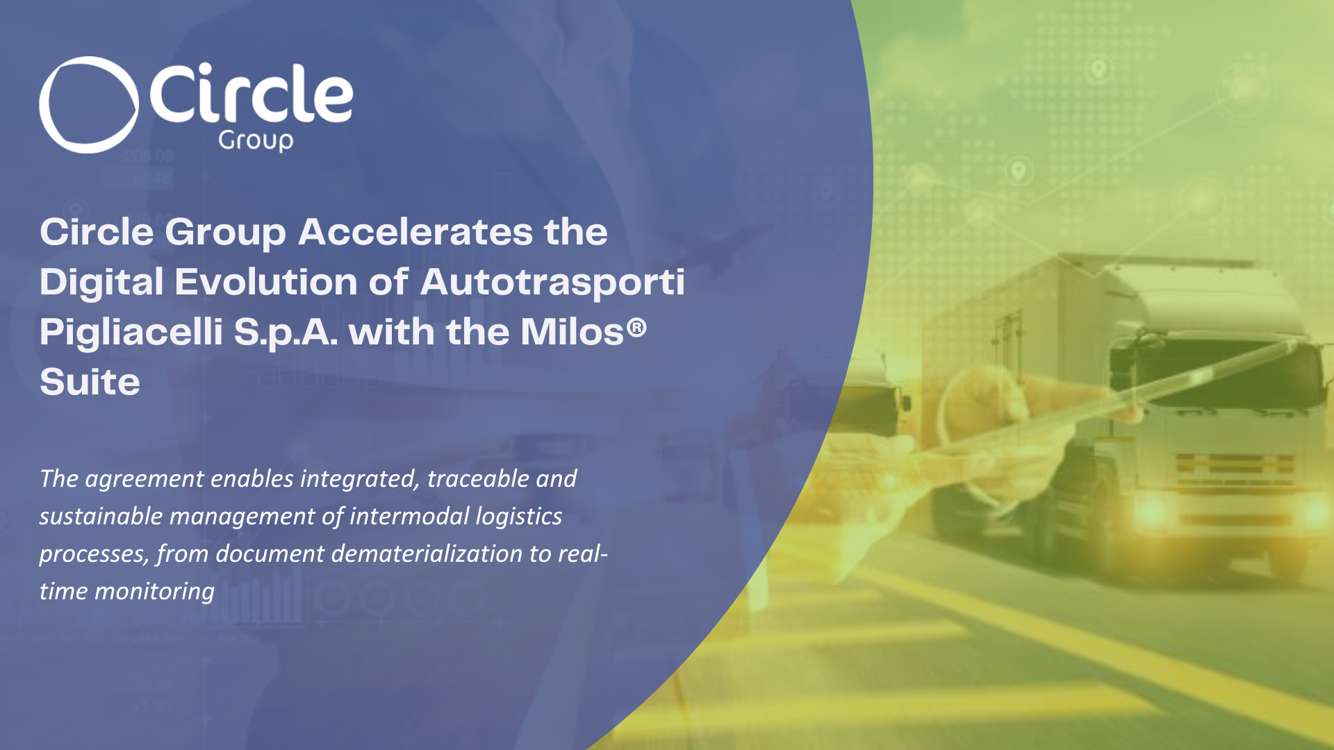 Circle Group Accelerates the Digital Evolution of Autotrasporti Pigliacelli S.p.A. with the Milos® Suite