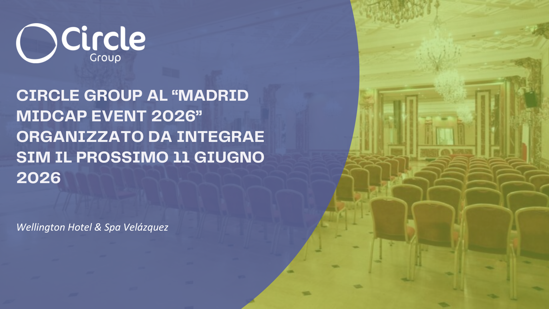 CIRCLE GROUP AL “MADRID MIDCAP EVENT 2026” ORGANIZZATO DA INTEGRAE SIM IL PROSSIMO 11 GIUGNO 2026