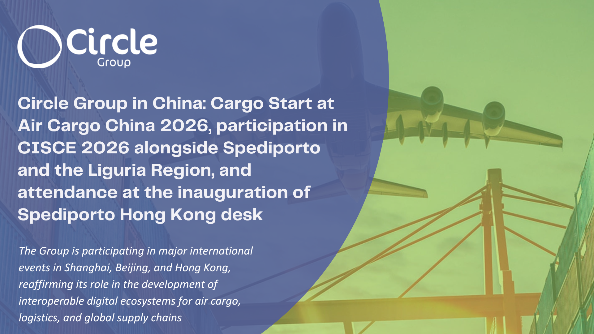 Circle Group in China: Cargo Start at Air Cargo China 2026, participation in CISCE 2026 alongside Spediporto and the Liguria Region, and attendance at the inauguration of Spediporto Hong Kong desk