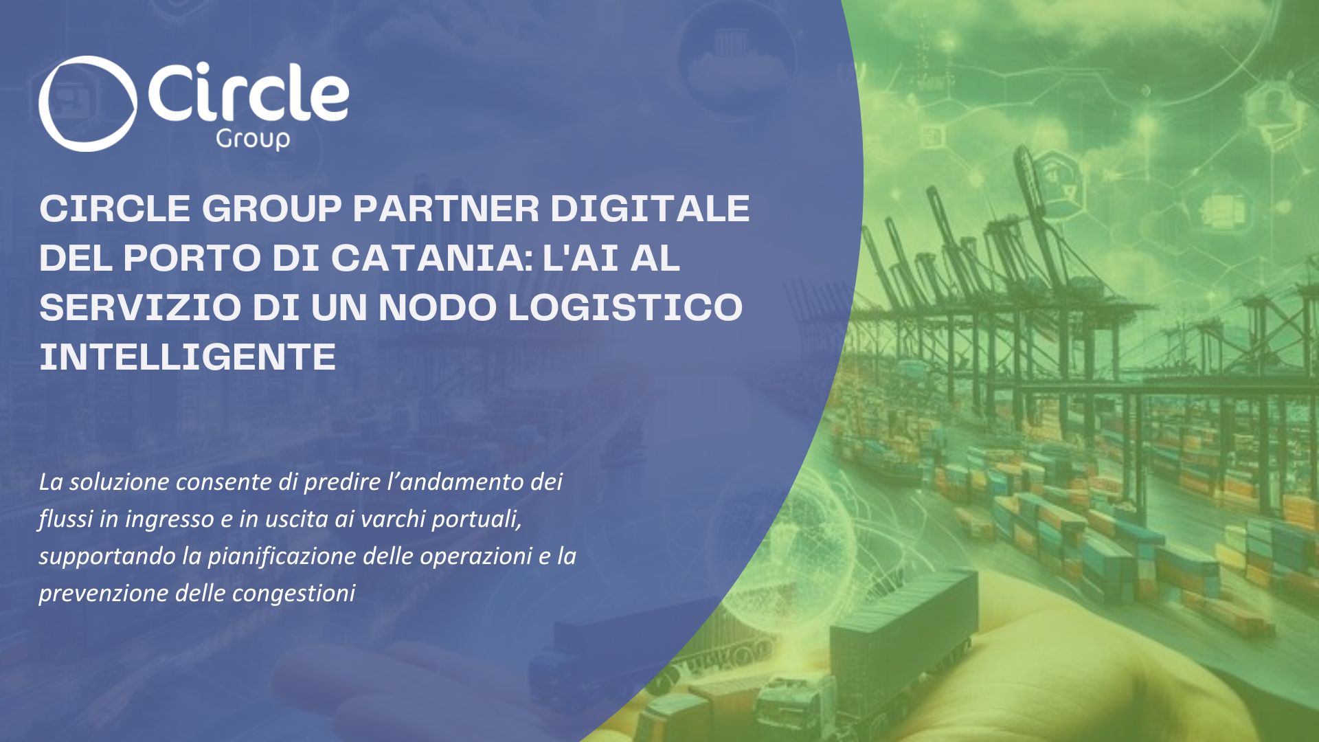 CIRCLE GROUP PARTNER DIGITALE DEL PORTO DI CATANIA: L’AI AL SERVIZIO DI UN NODO LOGISTICO INTELLIGENTE