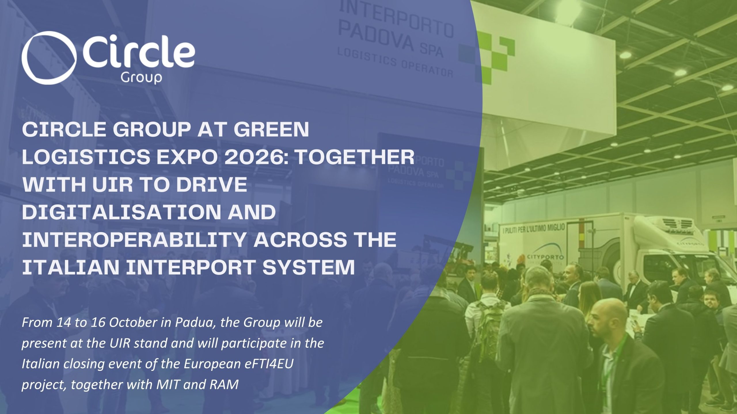 CIRCLE GROUP AT GREEN LOGISTICS EXPO 2026: TOGETHER WITH UIR TO DRIVE DIGITALISATION AND INTEROPERABILITY ACROSS THE ITALIAN INTERPORT SYSTEM