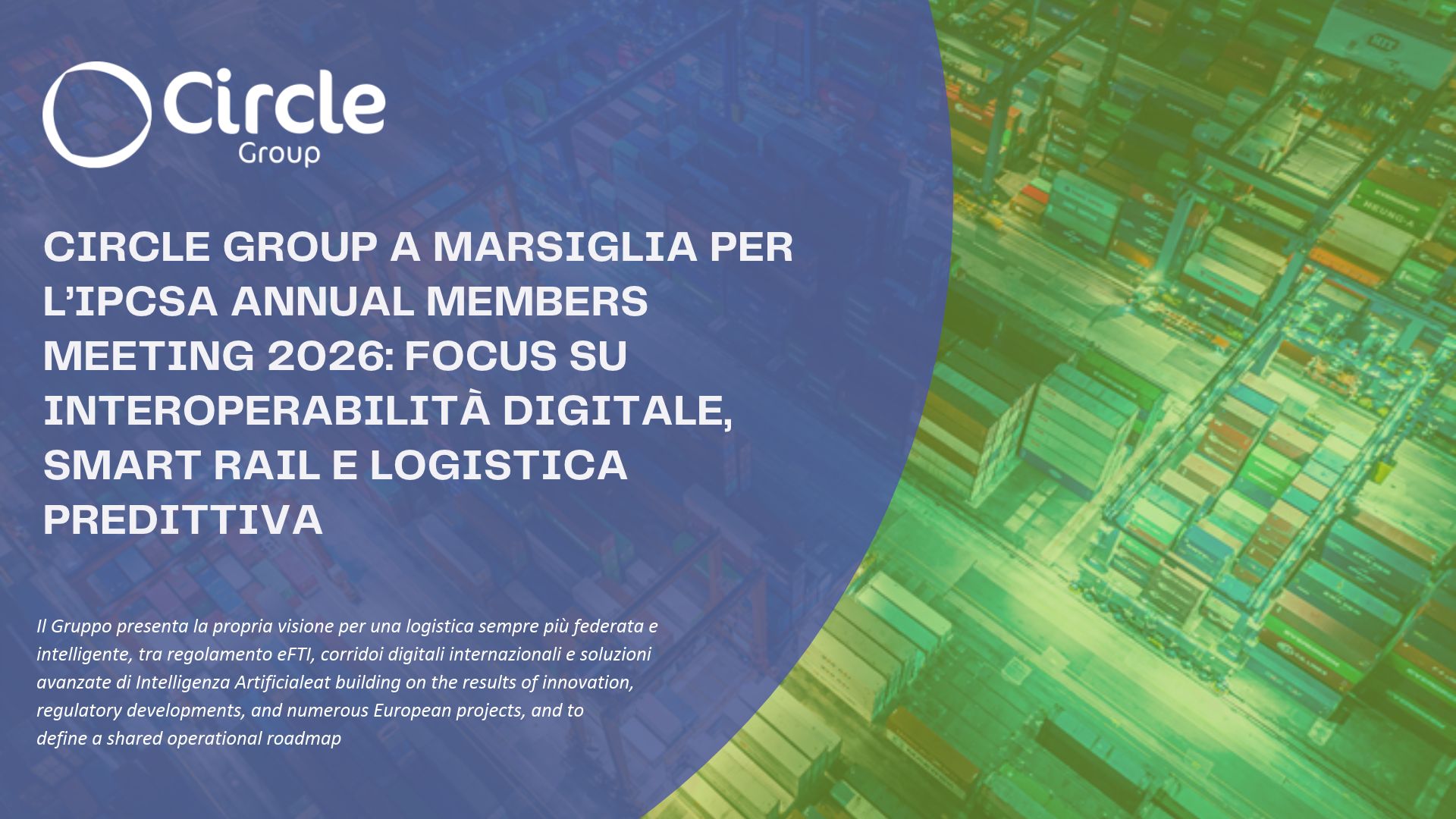 CIRCLE GROUP A MARSIGLIA PER L’IPCSA ANNUAL MEMBERS MEETING 2026: FOCUS SU INTEROPERABILITÀ DIGITALE, SMART RAIL E LOGISTICA PREDITTIVA